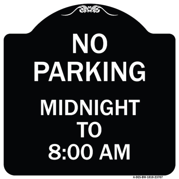 Signmission No Parking Midnight to 8:00 Am Heavy-Gauge Aluminum Architectural Sign, 18" x 18", BW-1818-23707 A-DES-BW-1818-23707 - main